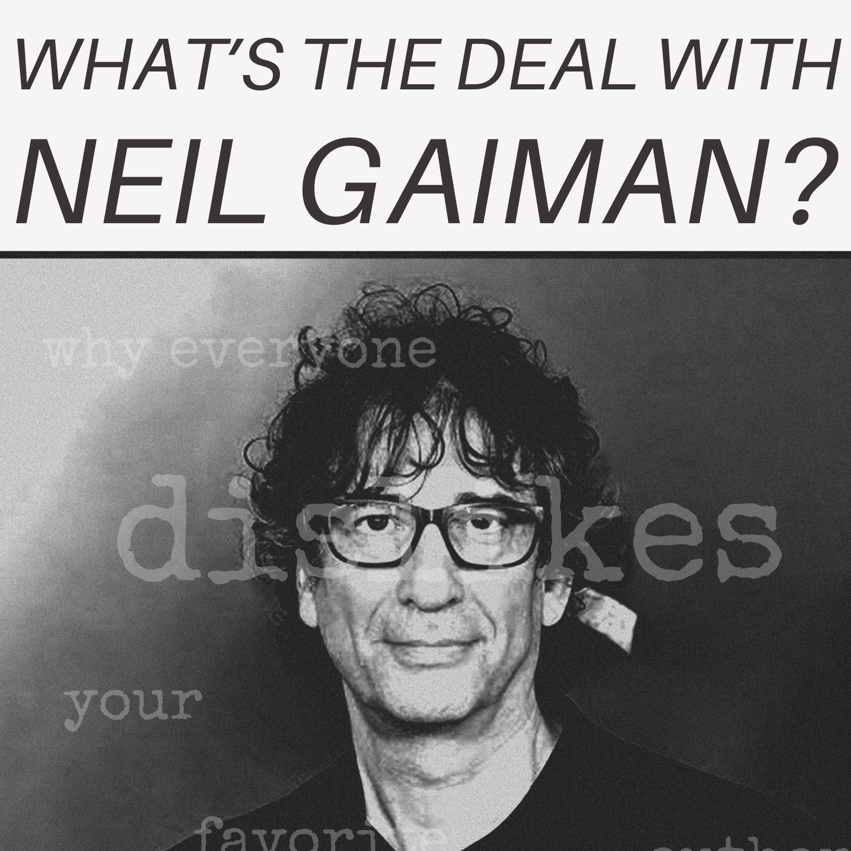 What’s the deal with Neil Gaiman?